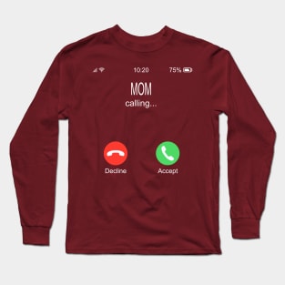 Mom Calling Long Sleeve T-Shirt
